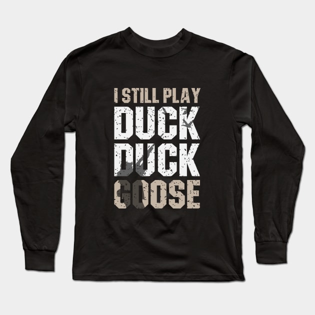 Duck Duck Goose - Duck Hunting Long Sleeve T-Shirt by redsoldesign